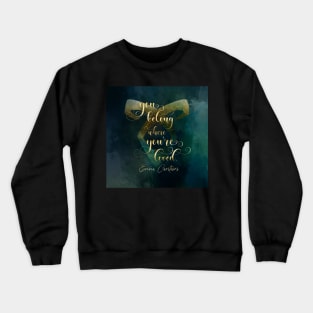 You belong where you're loved. Emma Carstairs Crewneck Sweatshirt